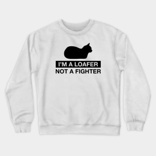 I'm a Loafer not a Fighter - black Crewneck Sweatshirt